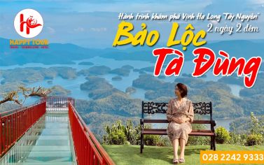 TOUR TÀ ĐÙNG - BẢO LỘC 2 NGÀY 2 ĐÊM