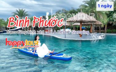 TOUR BÌNH PHƯỚC 1 NGÀY - THAM QUAN ULA RESORT - NGẮM HỒ CHÀ LÀ